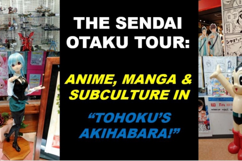 The Sendai Otaku Tour: Anime, Manga &amp; Subculture in “Tohoku’s Akihabara!”