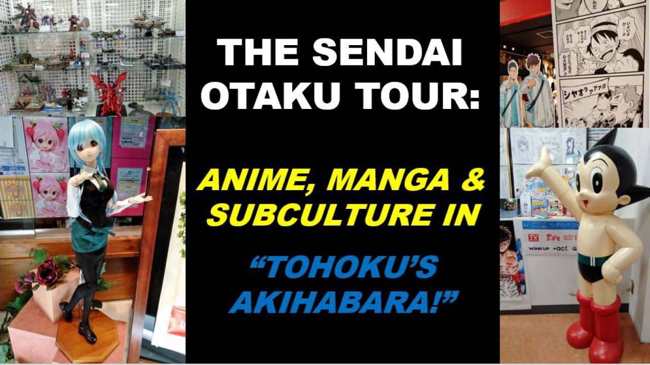 The Sendai Otaku Tour Anime Manga Subculture In Tohoku S Akihabara See Japan Experience Sendai Activities